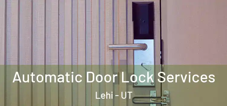 Automatic Door Lock Services Lehi - UT