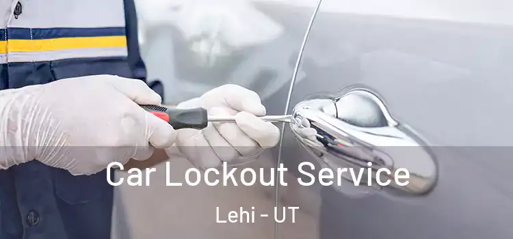 Car Lockout Service Lehi - UT