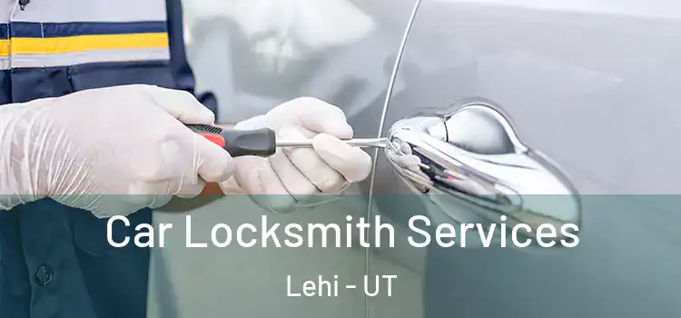 Car Locksmith Services Lehi - UT