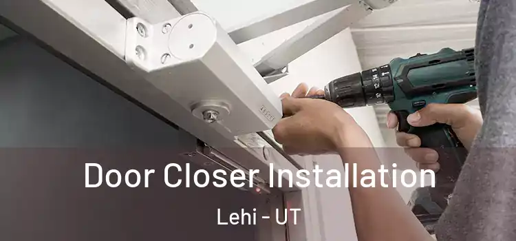 Door Closer Installation Lehi - UT