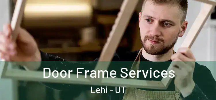 Door Frame Services Lehi - UT