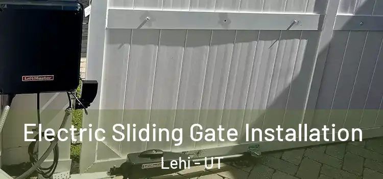 Electric Sliding Gate Installation Lehi - UT