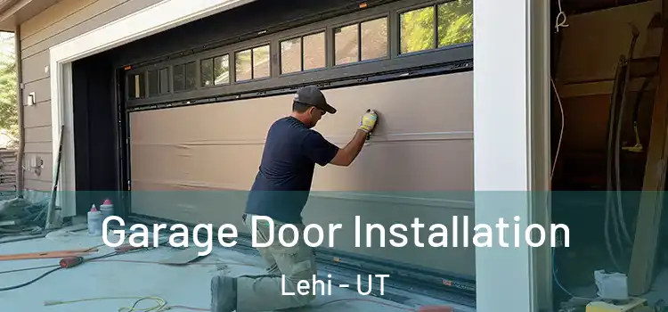  Garage Door Installation Lehi - UT