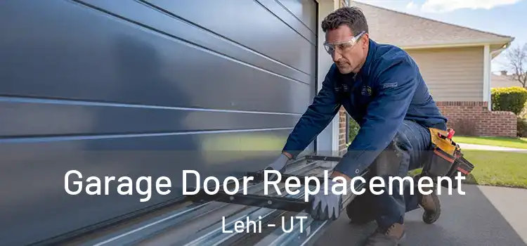  Garage Door Replacement Lehi - UT