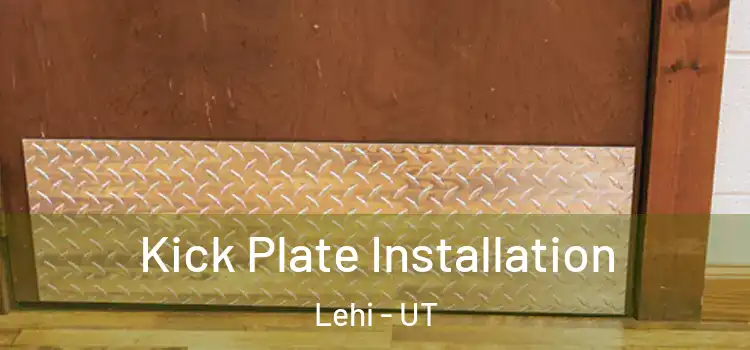 Kick Plate Installation Lehi - UT