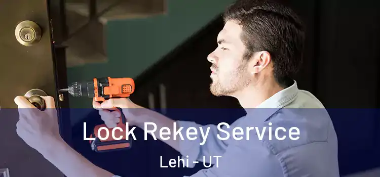 Lock Rekey Service Lehi - UT