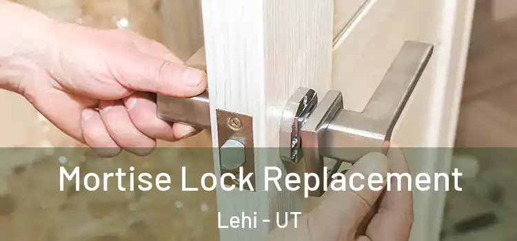 Mortise Lock Replacement Lehi - UT