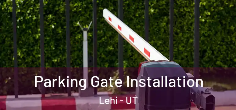Parking Gate Installation Lehi - UT