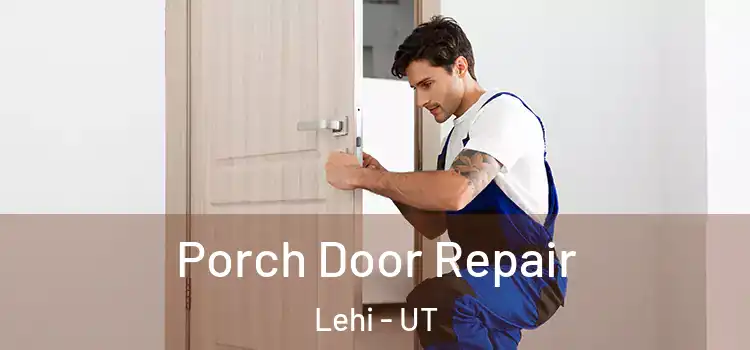  Porch Door Repair Lehi - UT