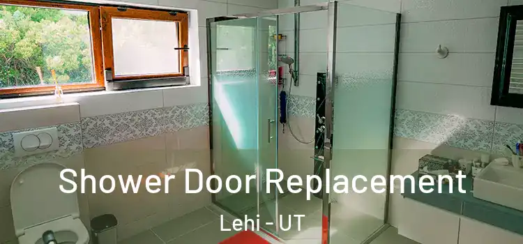 Shower Door Replacement Lehi - UT