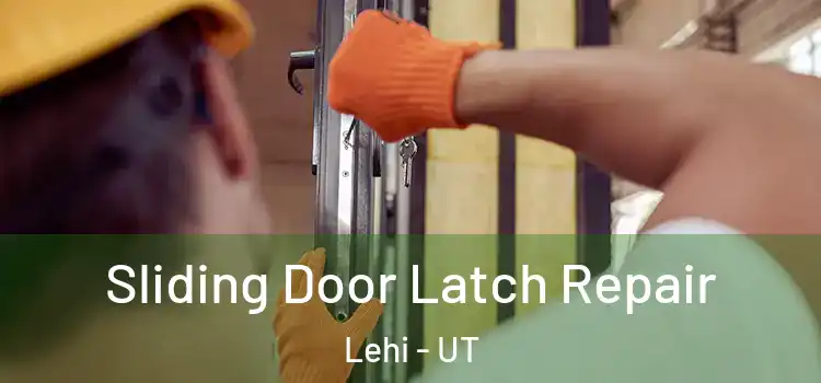 Sliding Door Latch Repair Lehi - UT